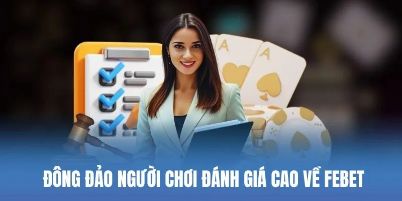 Đông đảo người chơi đánh giá cao về Febet