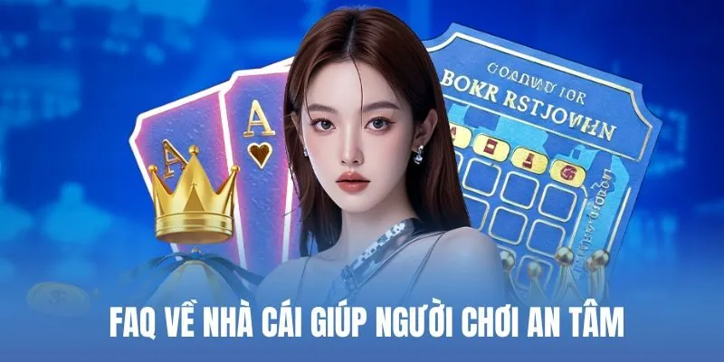 FAQ về nhà cái giúp người chơi an tâm