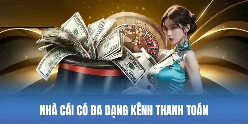 Nhà cái có đa dạng kênh thanh toán